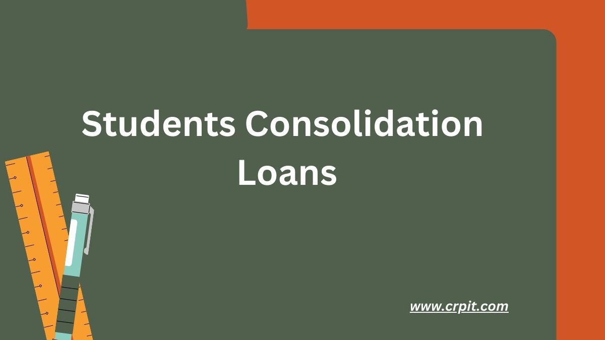 What is Student Loan Consolidation? How to Apply for Student Loan Consolidation?