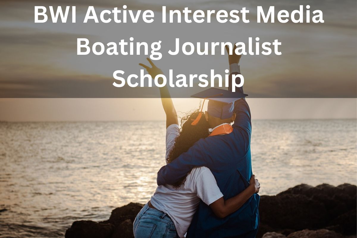 BWI Active Interest Media Boating Journalist Scholarship 2024 – Application Process, Eligibility, Dates