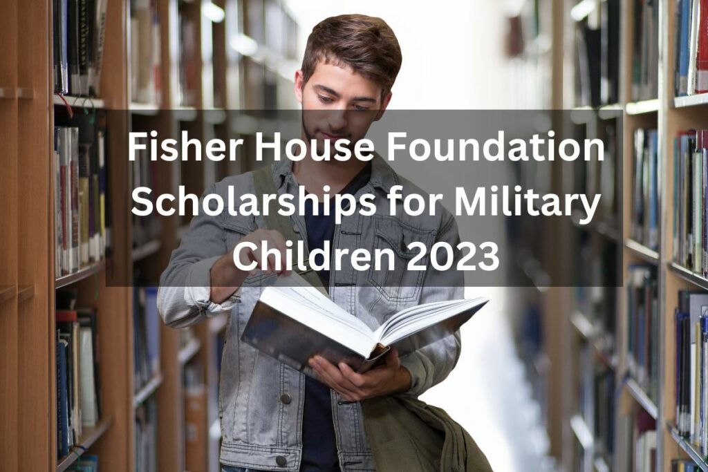 Fisher House Foundation Scholarships for Military Children 2023