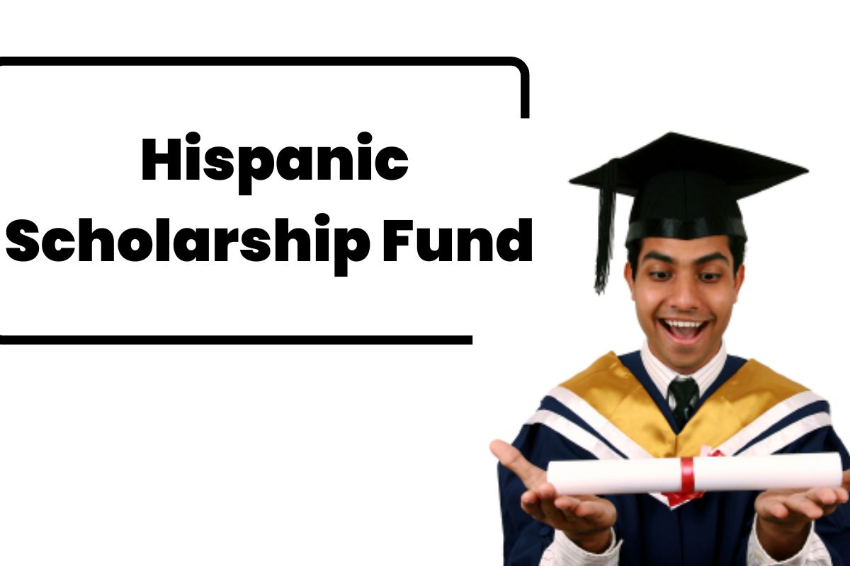 Hispanic Scholarship Fund Application 2024; Process, Requirements