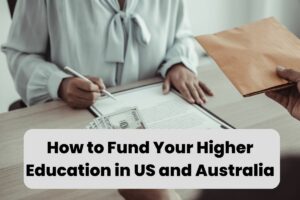 how to Fund Your Higher Education in US and Australia