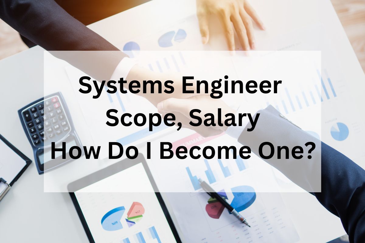 What Is a Systems Engineer? Scope, Salary, and How Do I Become One?