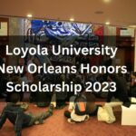 Loyola University- New Orleans Honors Scholarship 2023