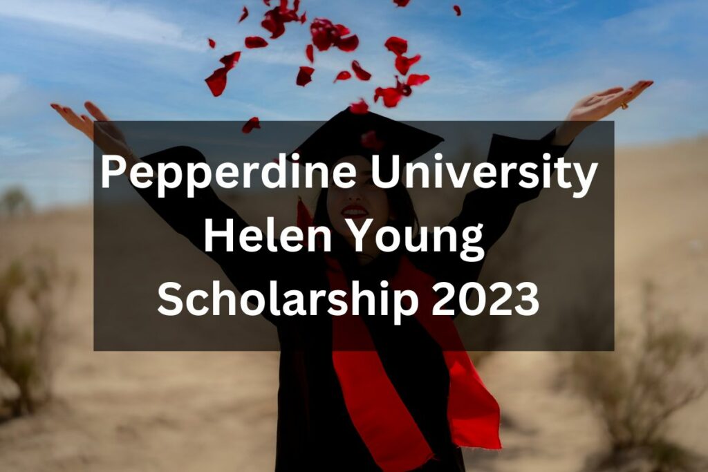 Pepperdine University Helen Young Scholarship 2023