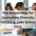 The Scholarship for Journalism Diversity Honoring Julie Schoo 2023