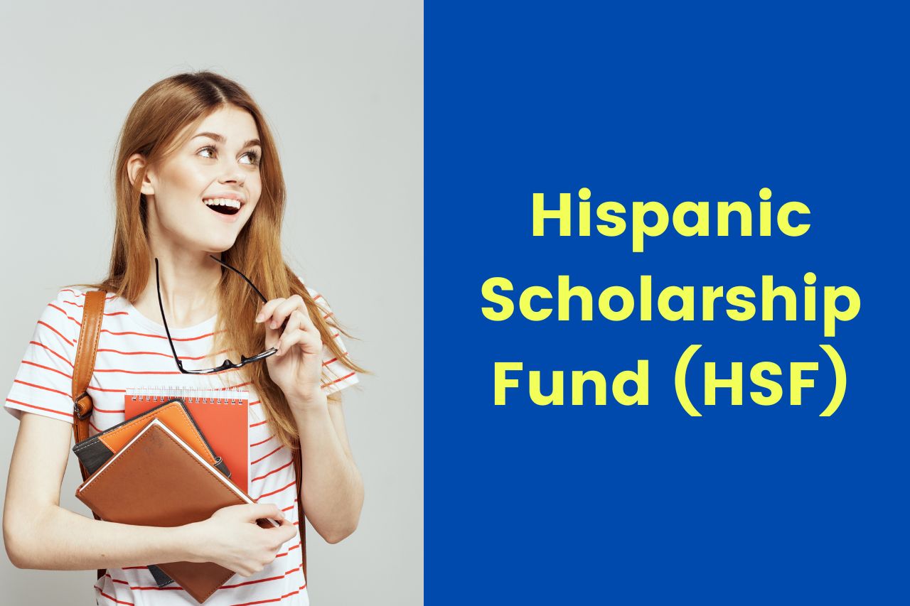 Hispanic Scholarship Fund (HSF) 2024 – Online Application, Dates