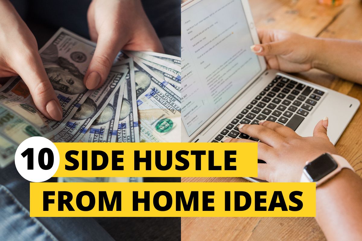 Top 10 Side Hustles from Home Ideas to Make Extra $1000 a Month