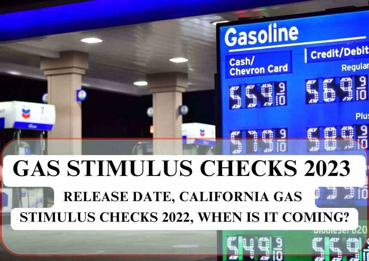 Gas Stimulus Checks 2023 Release date, California gas stimulus checks 2022, when is it coming?