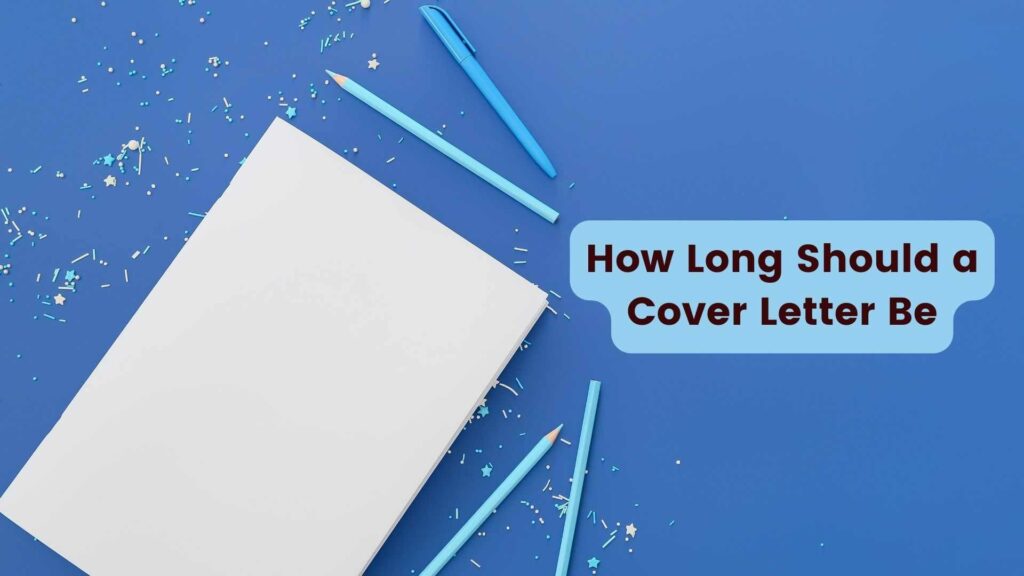 How Long Should a Cover Letter Be