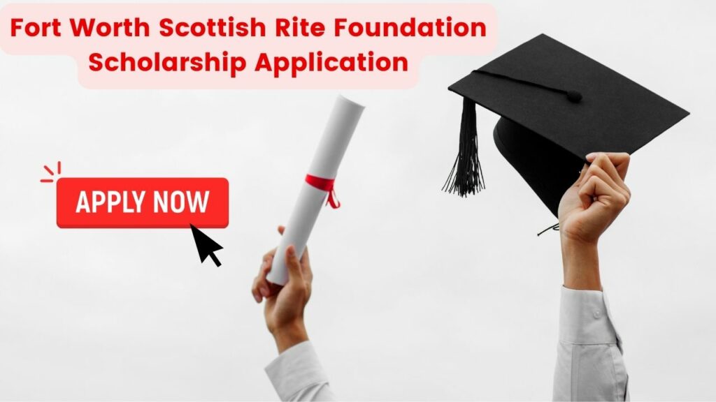 Fort Worth Scottish Rite Foundation 2024 Scholarship Application Form