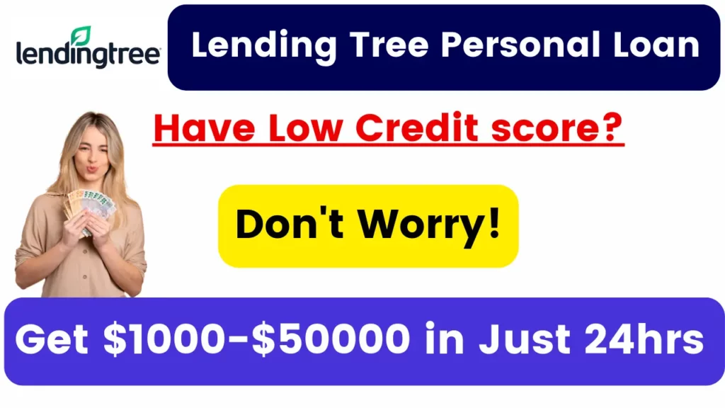 Lending Tree Personal Loan - Have Low Credit score? Don't Worry! Get $1000-$50000 in just 24hrs