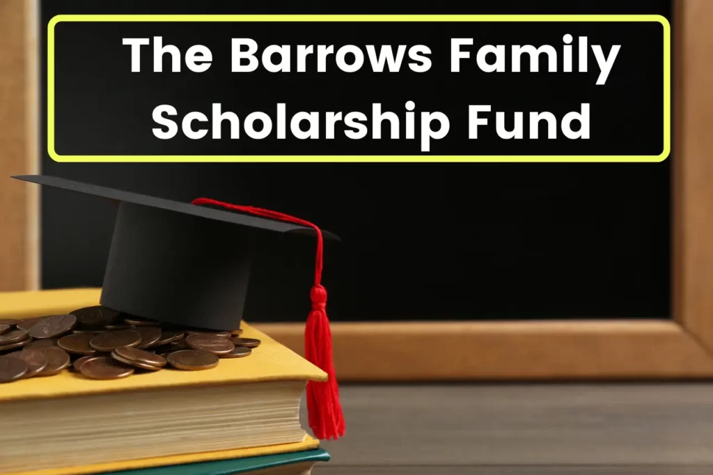 The Barrows Family Scholarship Fund 2024 - How to Apply Online Details