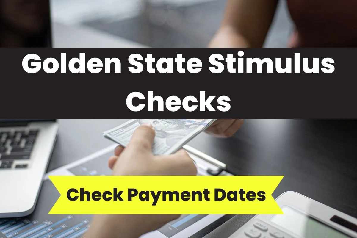 Golden State Stimulus Checks 2024 Tracker – Check Payment Dates