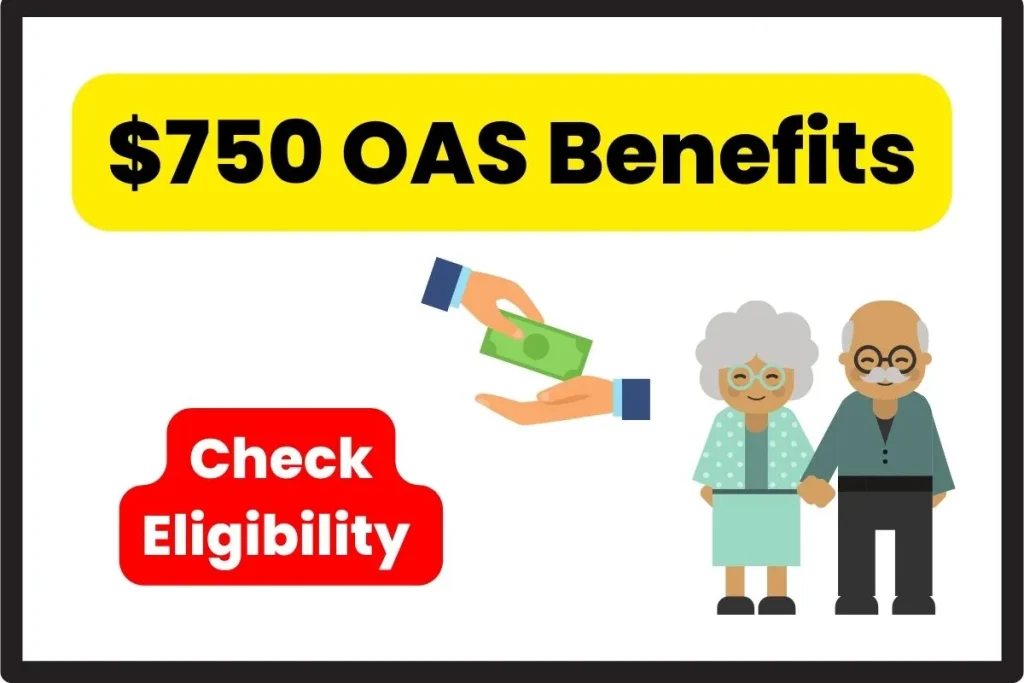 Seniors to Receive $750 OAS Benefits in April: Here’s The Eligibility and Payment Dates