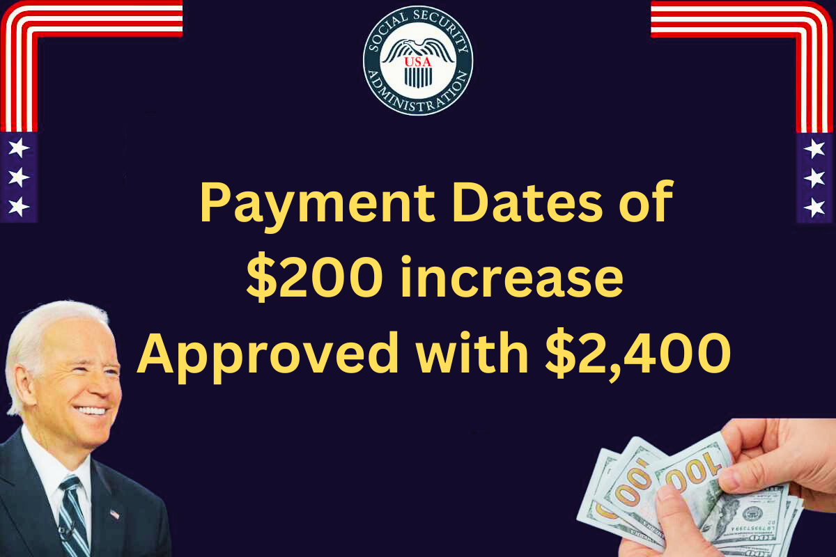 $200 increase Approved with $2,400 Monthly Checks? Is it Official? Payment Dates
