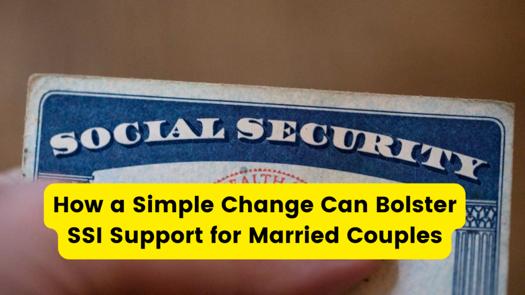Bolster SSI Support for Married Couples